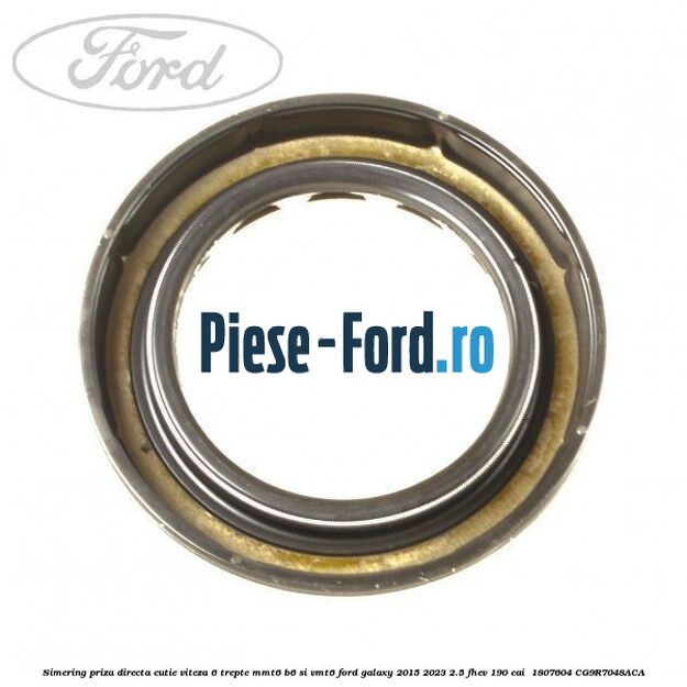 Simering priza directa cutie viteza 6 trepte MMT6 B6 si VMT6 Ford Galaxy 2015-2023 2.5 FHEV 190 cai  #31FE72909D