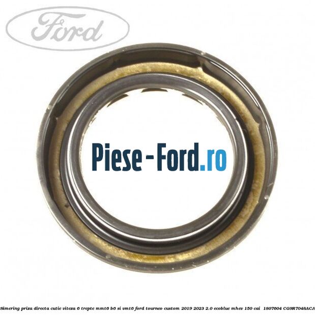 Simering priza directa cutie viteza 6 trepte MMT6 B6 si VMT6 Ford Tourneo Custom 2019-2023 2.0 EcoBlue mHEV 150 cai  #FF4804ED31