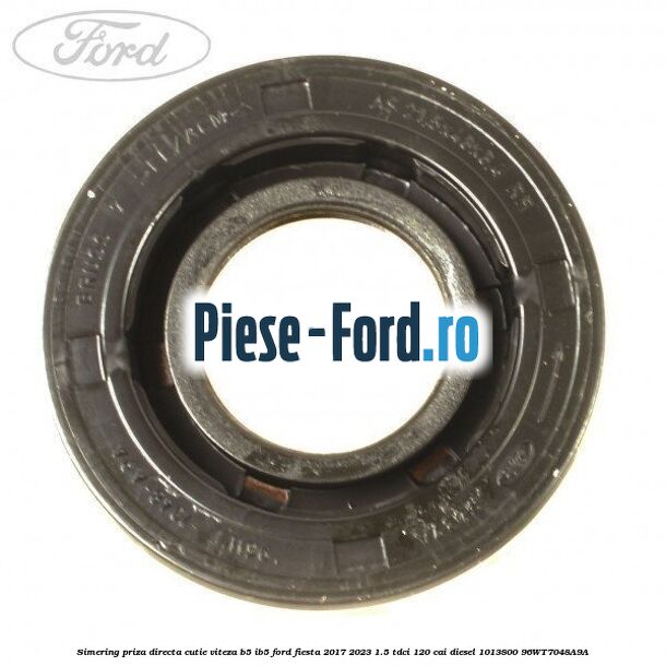 Simering priza directa cutie viteza B5/IB5 Ford Fiesta 2017-2023 1.5 TDCi 120 cai diesel #647A6DAC0B