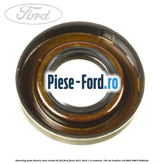 Simering priza directa cutie viteza B5/IB5 Ford Focus 2011-2014 1.6 EcoBoost 150 cai #07FE1C6A61 Simering priza directa cutie viteza B5/IB5 Ford Focus 2011-2014 1.6 EcoBoost 150 cai benzina #07FE1C6A61