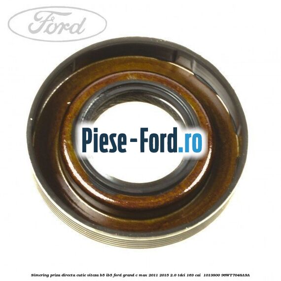 Simering priza directa cutie viteza B5/IB5 Ford Grand C-Max 2011-2015 2.0 TDCi 163 cai  #CEE3C29E6E