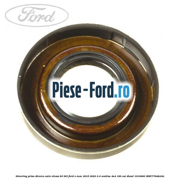 Simering priza directa cutie viteza B5/IB5 Ford S-Max 2015-2023 2.0 EcoBlue 4x4 190 cai diesel #D89886D827
