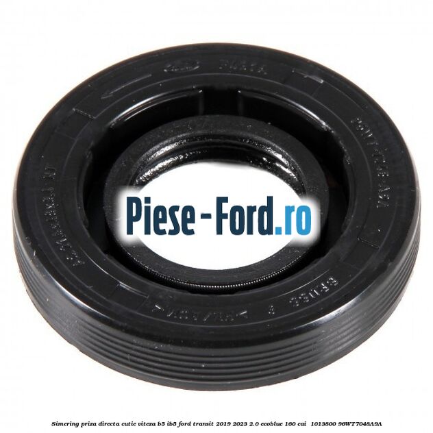 Simering priza directa cutie viteza B5/IB5 Ford Transit 2019-2023 2.0 EcoBlue 160 cai  #68B1541212