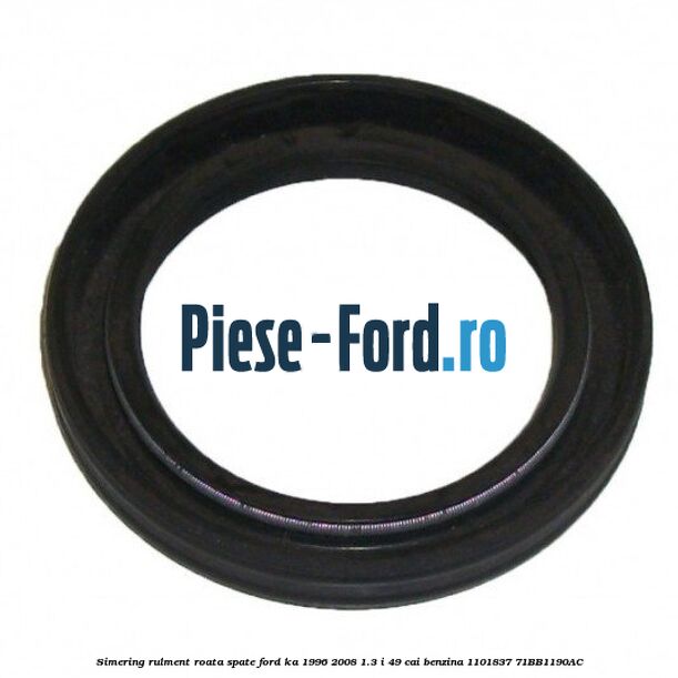 Simering rulment roata spate Ford Ka 1996-2008 1.3 i 49 cai benzina #A7626B034B