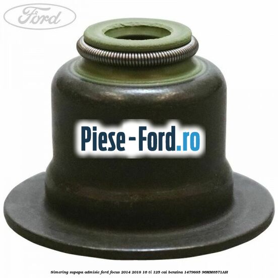Simering, supapa admisie Ford Focus 2014-2018 1.6 Ti 125 cai #F4F6BEAE7B