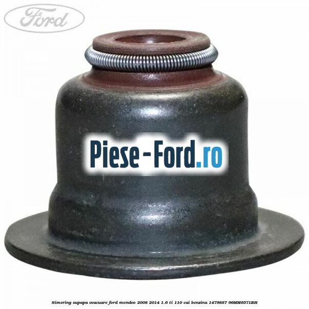 Simering supapa evacuare Ford Mondeo 2008-2014 1.6 Ti 110 cai benzina #8CD0B371FC