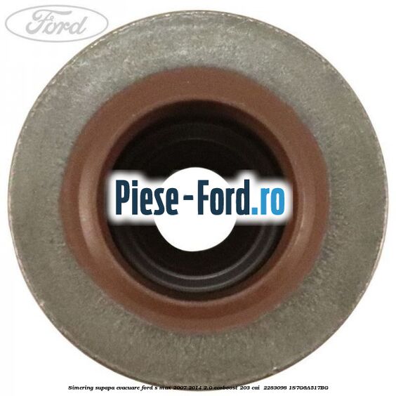 Simering supapa evacuare Ford S-Max 2007-2014 2.0 EcoBoost 203 cai #CF63DCBD99 Simering supapa evacuare Ford S-Max 2007-2014 2.0 EcoBoost 203 cai #CF63DCBD99