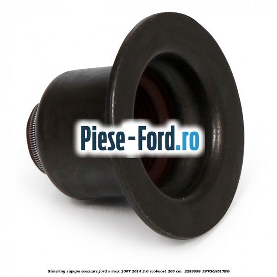 Simering supapa evacuare Ford S-Max 2007-2014 2.0 EcoBoost 203 cai #CF63DCBD99 Simering supapa evacuare Ford S-Max 2007-2014 2.0 EcoBoost 203 cai #CF63DCBD99