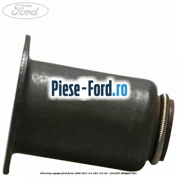 Simering supapa Ford Focus 2008-2011 2.0 TDCi 110 cai  #2D56974522