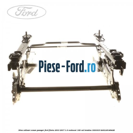 Sina culisare scaun pasager Ford Fiesta 2013-2017 1.0 EcoBoost 100 cai benzina