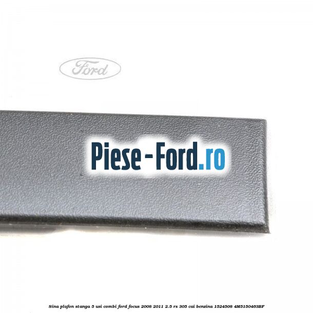 Sina plafon stanga 5 usi combi Ford Focus 2008-2011 2.5 RS 305 cai benzina
