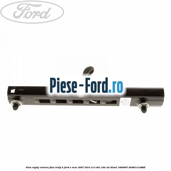 Sina reglaj centura fata stalp B Ford S-Max 2007-2014 2.0 TDCi 163 cai diesel