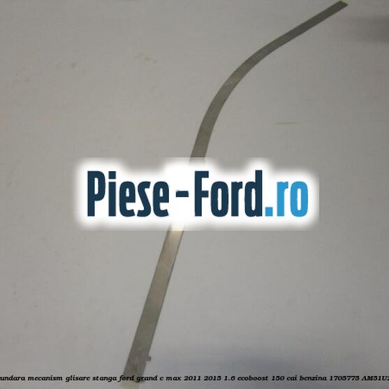 Sina secundara mecanism glisare, stanga Ford Grand C-Max 2011-2015 1.6 EcoBoost 150 cai benzina