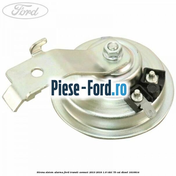 Sirena sistem alarma Ford Transit Connect 2013-2018 1.6 TDCi 75 cai #E3AAA5AB6B