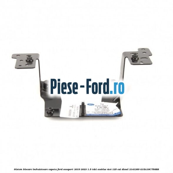 Sistem blocare inchuietoare capota Ford EcoSport 2019-2023 1.5 TDCi EcoBlue 4x4 125 cai diesel #03EE3A4CE9