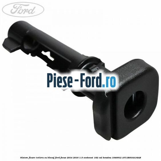 Sistem fixare tetiera cu blocaj Ford Focus 2014-2018 1.5 EcoBoost 182 cai benzina