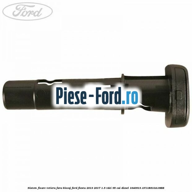 Sistem fixare tetiera fara blocaj Ford Fiesta 2013-2017 1.5 TDCi 95 cai diesel