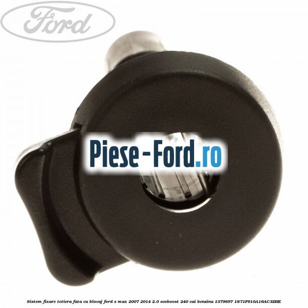 Sistem fixare tetiera fata cu blocaj Ford S-Max 2007-2014 2.0 EcoBoost 240 cai benzina