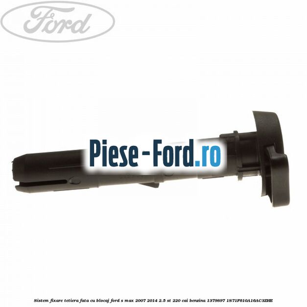 Sistem fixare tetiera fata cu blocaj Ford S-Max 2007-2014 2.5 ST 220 cai benzina