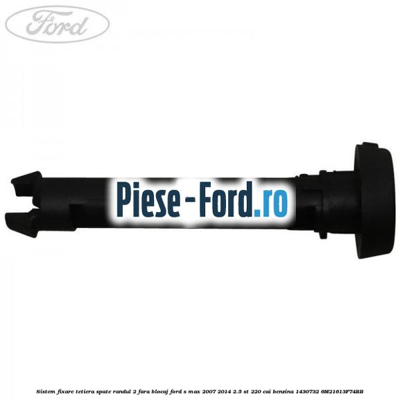 Sistem fixare tetiera spate randul 2 fara blocaj Ford S-Max 2007-2014 2.5 ST 220 cai benzina