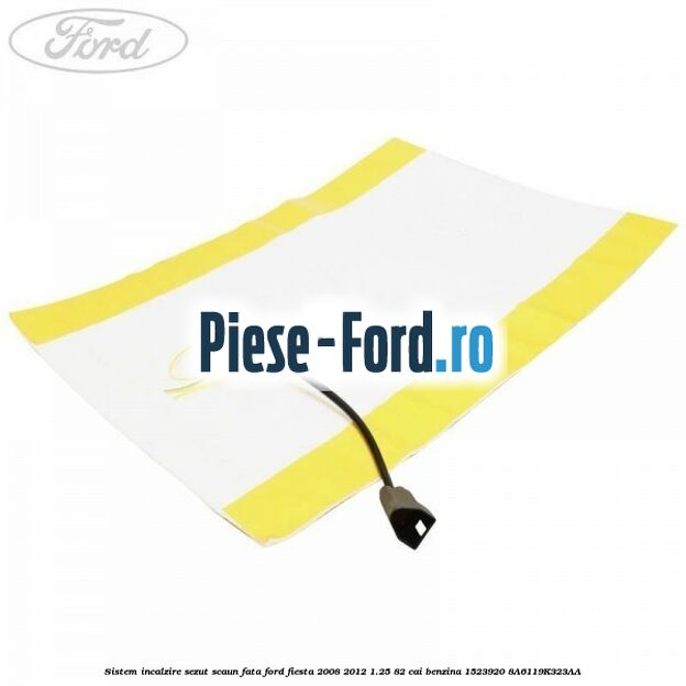 Sistem incalzire sezut scaun fata Ford Fiesta 2008-2012 1.25 82 cai benzina