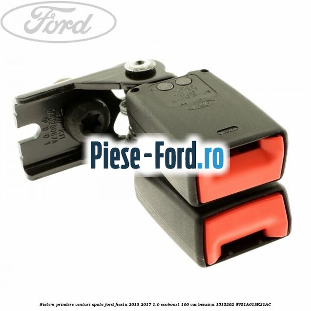 Sistem prindere centuri spate Ford Fiesta 2013-2017 1.0 EcoBoost 100 cai benzina