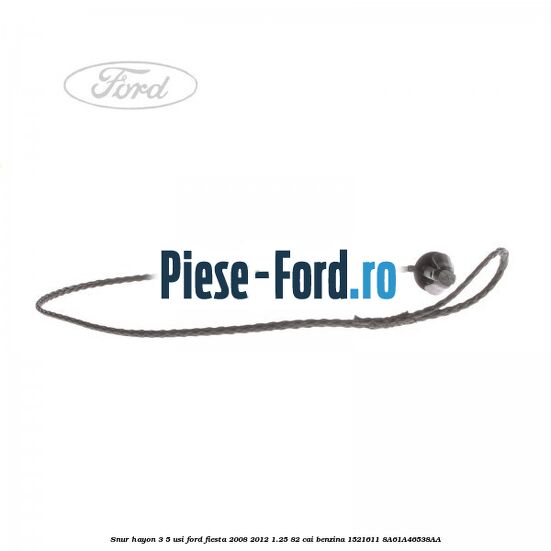 Snur hayon Ford Fiesta 2008-2012 1.25 82 cai benzina