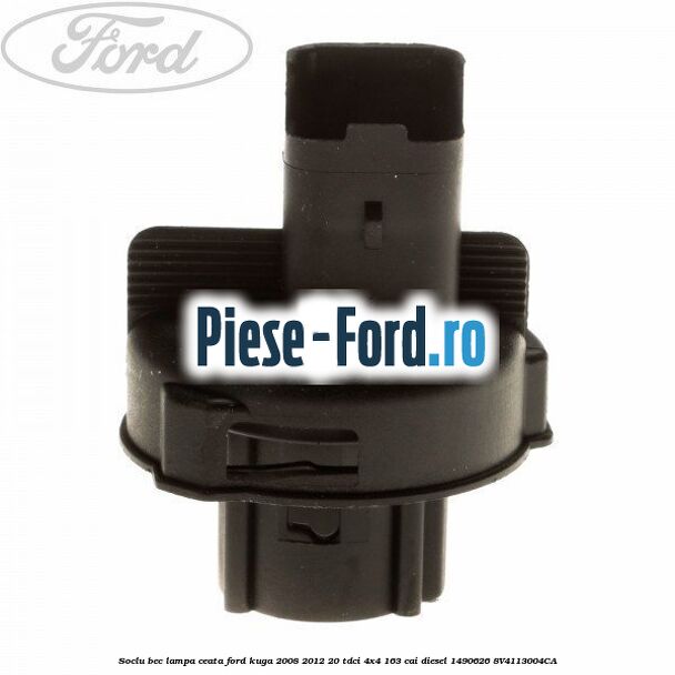 Soclu bec lampa ceata Ford Kuga 2008-2012 2.0 TDCI 4x4 163 cai #2885838E9A