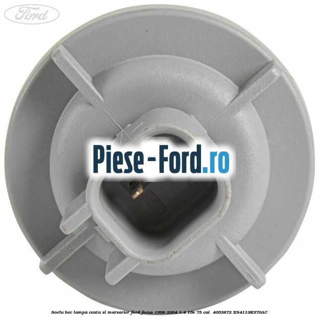 Soclu bec lampa ceata si marsarier Ford Focus 1998-2004 1.4 16V 75 cai  #D8B7C7B453