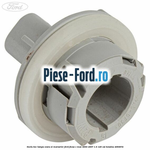 Soclu bec lampa ceata si marsarier Ford Focus C-Max 2003-2007 1.8 125 cai #9C48075196