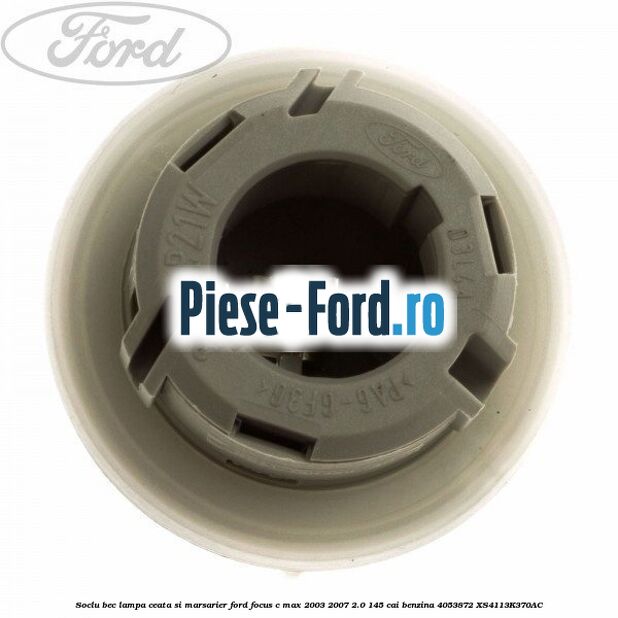 Soclu bec lampa ceata si marsarier Ford Focus C-Max 2003-2007 2.0 145 cai benzina #E23864F0F4