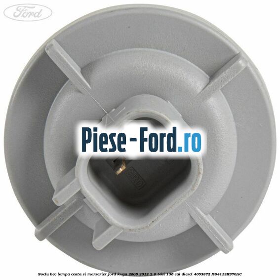 Soclu bec lampa ceata si marsarier Ford Kuga 2008-2012 2.0 TDCi 136 cai diesel #8C4243E17C