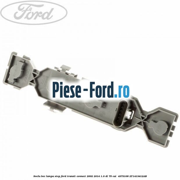 Soclu bec lampa stop Ford Transit Connect 2002-2014 1.8 Di 75 cai  #CCAB608A28