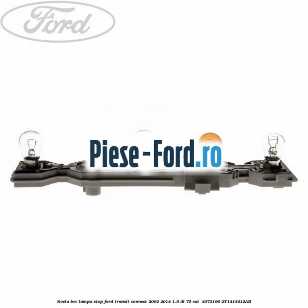 Soclu bec lampa stop Ford Transit Connect 2002-2014 1.8 Di 75 cai  #CCAB608A28