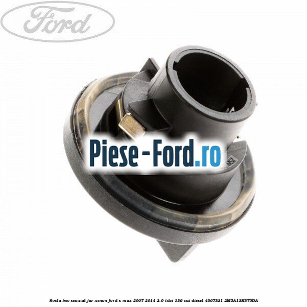 Soclu bec semnal far xenon Ford S-Max 2007-2014 2.0 TDCi 136 cai diesel