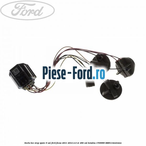 Soclu bec stop spate 4 usi berlina interior Ford Focus 2011-2014 2.0 ST 250 cai benzina