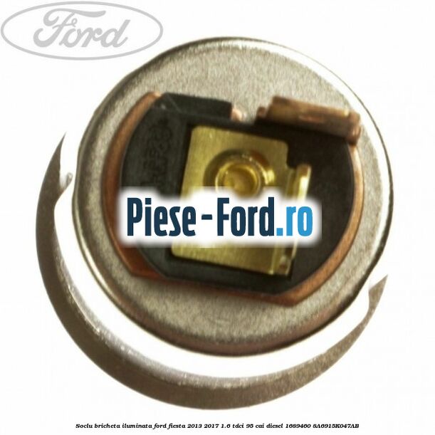 Soclu bricheta iluminata Ford Fiesta 2013-2017 1.6 TDCi 95 cai diesel