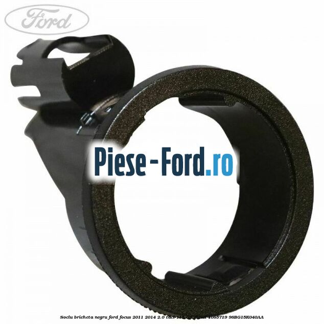Soclu bricheta negru Ford Focus 2011-2014 2.0 TDCi 115 cai diesel