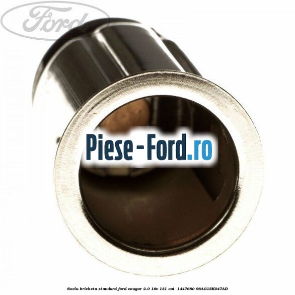 Soclu bricheta standard Ford Cougar 2.0 16V 131 cai  #E98F615507