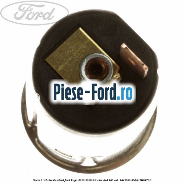 Soclu bricheta standard Ford Kuga 2013-2016 2.0 TDCi 4x4 140 cai  #7B16B5D982