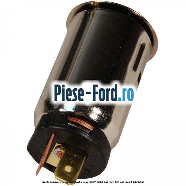 Soclu bricheta standard Ford S-Max 2007-2014 2.0 TDCi 130 cai #4FA7FD3B78