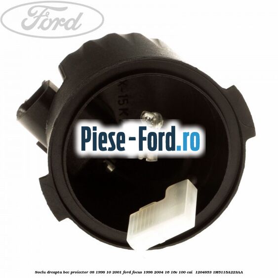Soclu dreapta bec proiector 08/1998-10/2001 Ford Focus 1998-2004 1.6 16V 100 cai #B76CDE4490