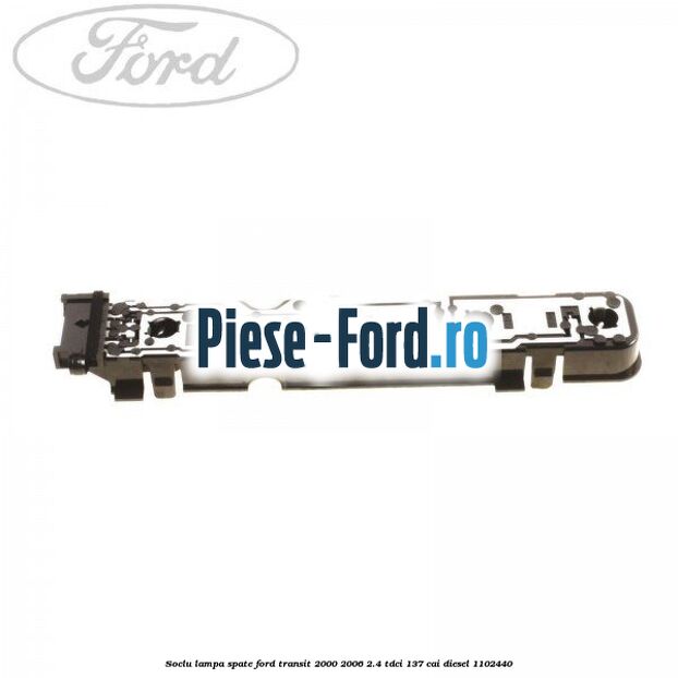 Soclu lampa spate Ford Transit 2000-2006 2.4 TDCi 137 cai #E6FC306154 Soclu lampa spate Ford Transit 2000-2006 2.4 TDCi 137 cai diesel #E6FC306154