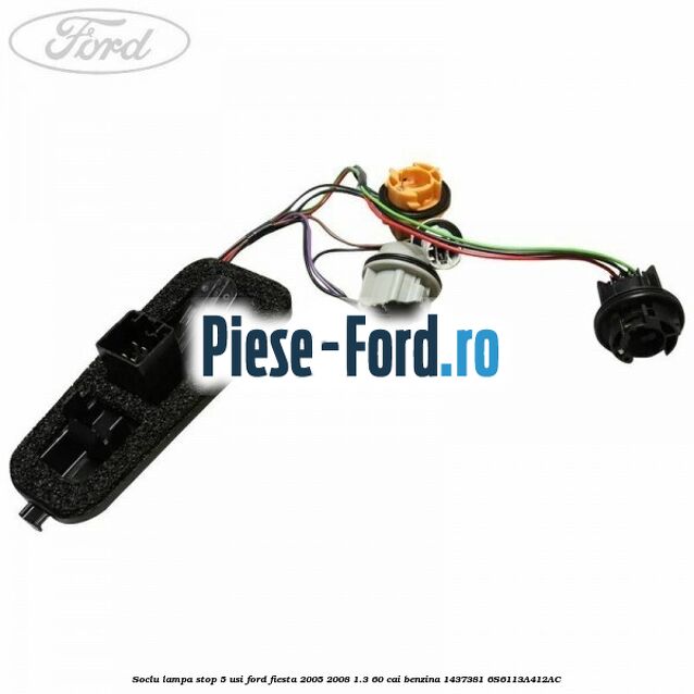 Soclu lampa stop 3 usi Ford Fiesta 2005-2008 1.3 60 cai benzina