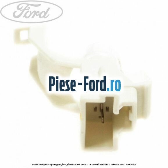 Soclu lampa stop hayon Ford Fiesta 2005-2008 1.3 69 cai benzina #137C570A6C