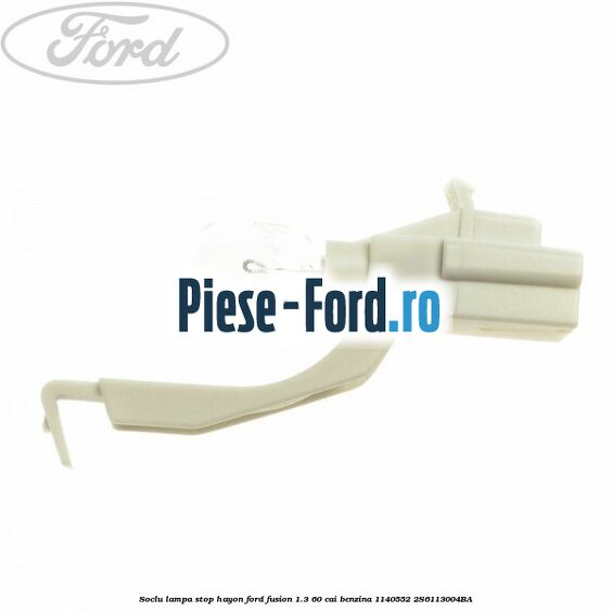 Soclu lampa stop dreapta Ford Fusion 1.3 60 cai benzina
