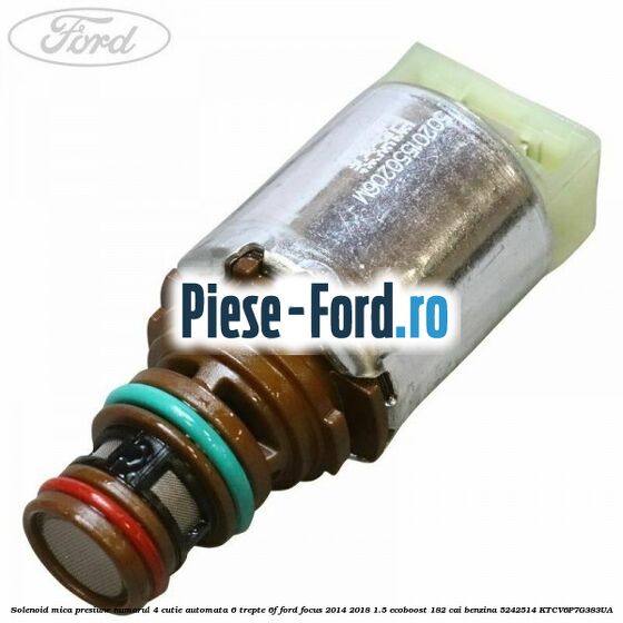 Solenoid mica presiune numarul 3 cutie automata 6 trepte 6F Ford Focus 2014-2018 1.5 EcoBoost 182 cai benzina