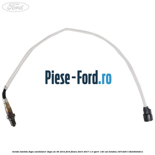 Sonda lambda, dupa catalizator dupa an 08/2014 Ford Fiesta 2013-2017 1.0 Sport 140 cai benzina #6BAD2C8EFC