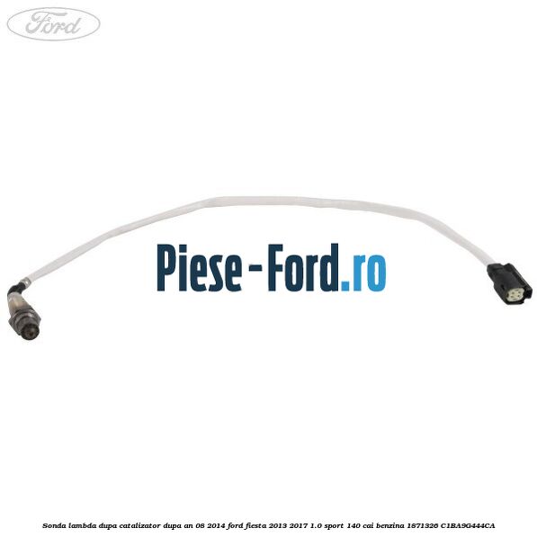 Sonda lambda, dupa catalizator dupa an 08/2014 Ford Fiesta 2013-2017 1.0 Sport 140 cai benzina #6BAD2C8EFC