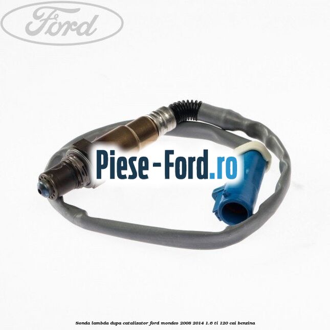 Sonda lambda, dupa catalizator Ford Mondeo 2008-2014 1.6 Ti 120 cai benzina